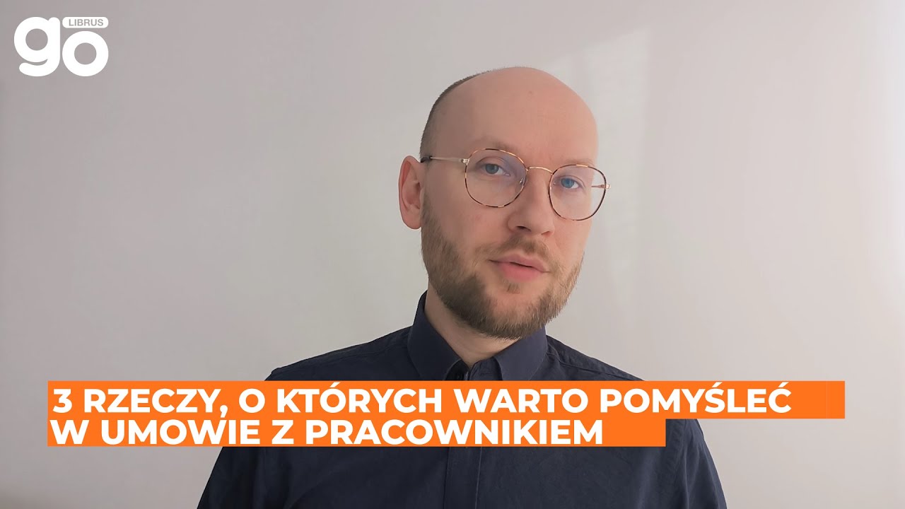 3 rzeczy, o których warto pomyśleć w umowie z pracownikiem | Tomasz Palak