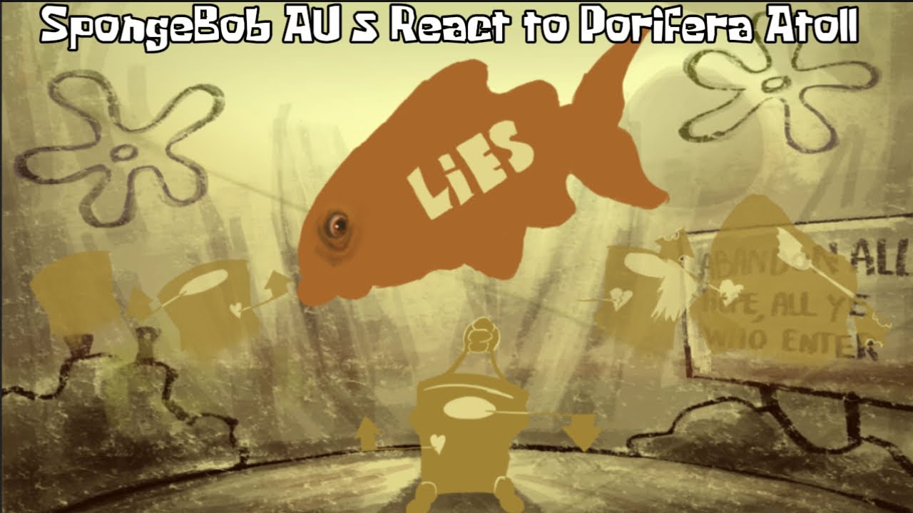 SpongeBob AU’s React to Porifera Atoll
