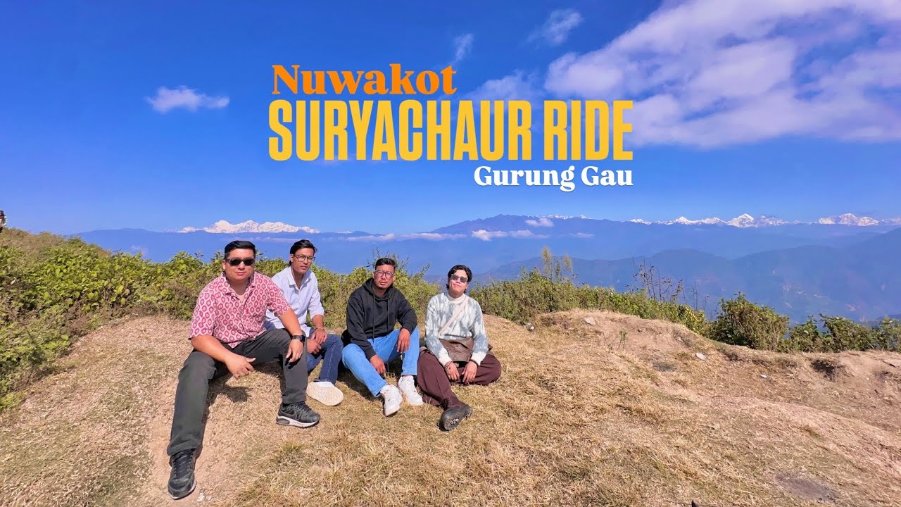 Suryachaur Nuwakot Ride | Gurung Gau 