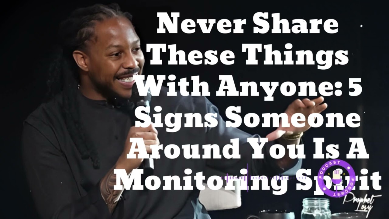 Never Share These Things With Anyone: 5 Signs Someone Around You Is A Monitoring Spirit🔴Prophet Lovy
