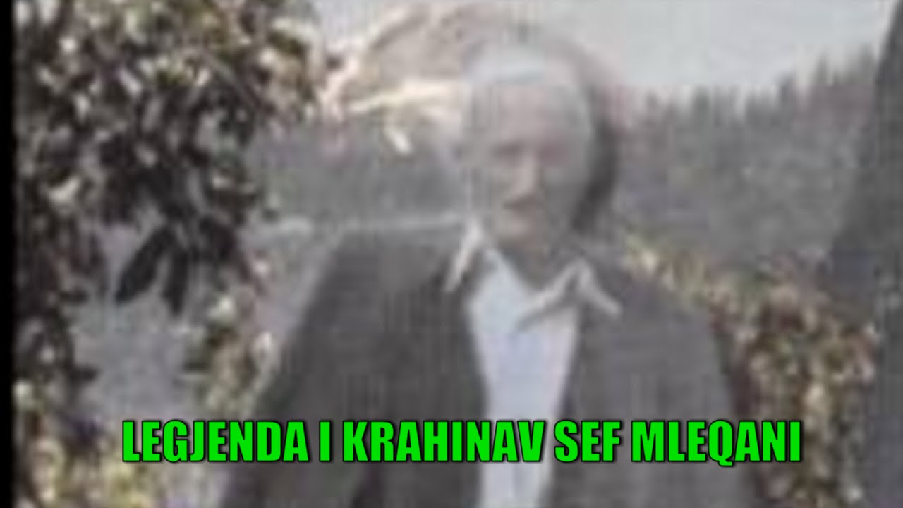 SEF MLEQANI - LEGJENDA I KRAHINAV  -  KRAHINA NIKOLL BAJRAKTARI