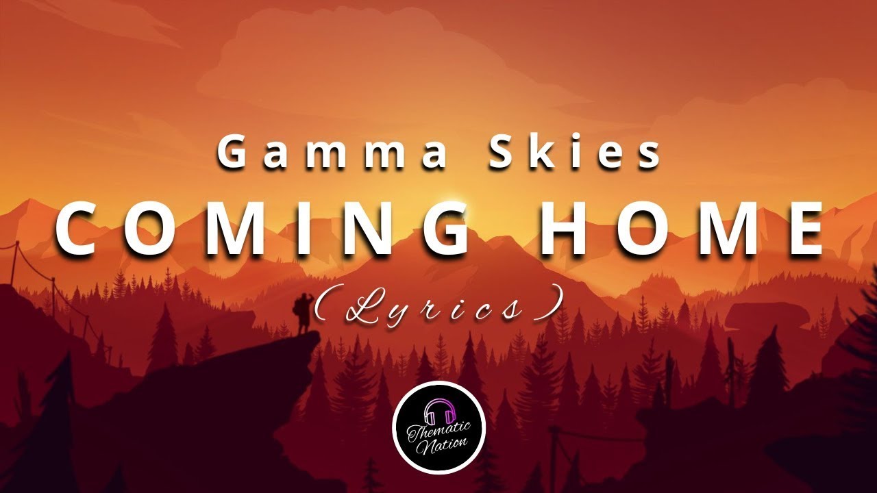 🎧Gamma Skies - COMING HOME (Lyrics)
