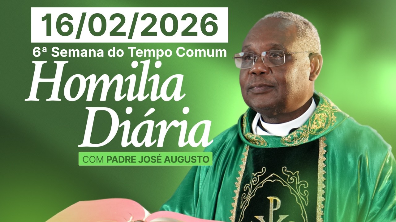 HOMILIA DIÁRIA | 6ª Semana do Tempo Comum