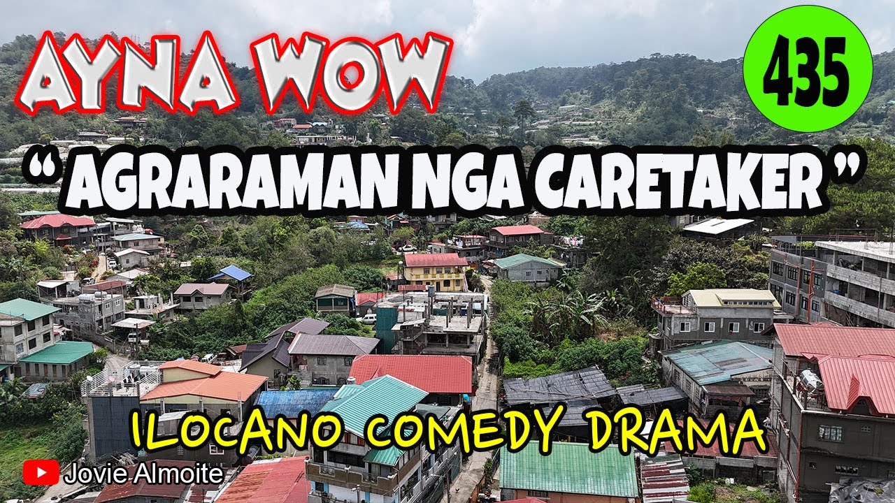 AGRARAMAN NGA CARETAKER | AYNA WOW 435 | ILOCANO COMEDY DRAMA | Jovie Almoite