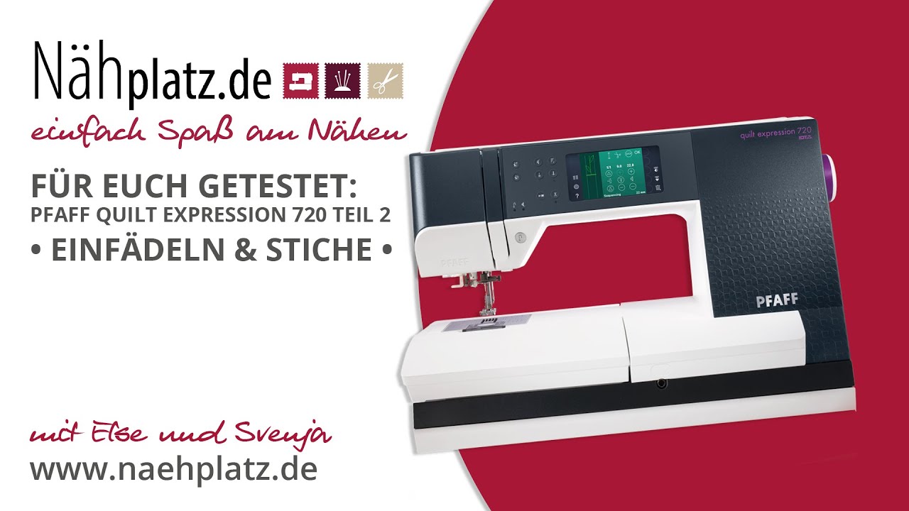 Für euch getestet: Pfaff Quilt Expression 720 Teil 2 - Einfädeln und Stiche