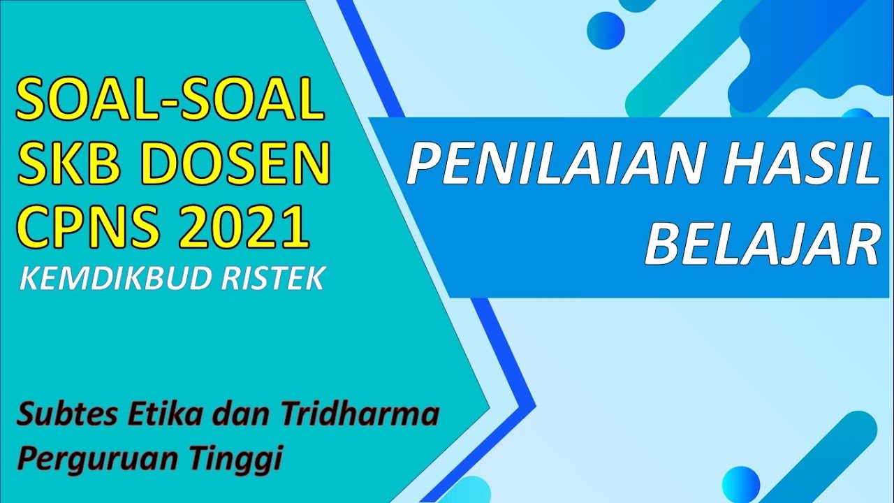 SOAL SOAL SKB DOSEN CPNS 2021 - PENILAIAN HASIL BELAJAR - ETIKA DAN TRIDHARMA PERGURUAN TINGGI
