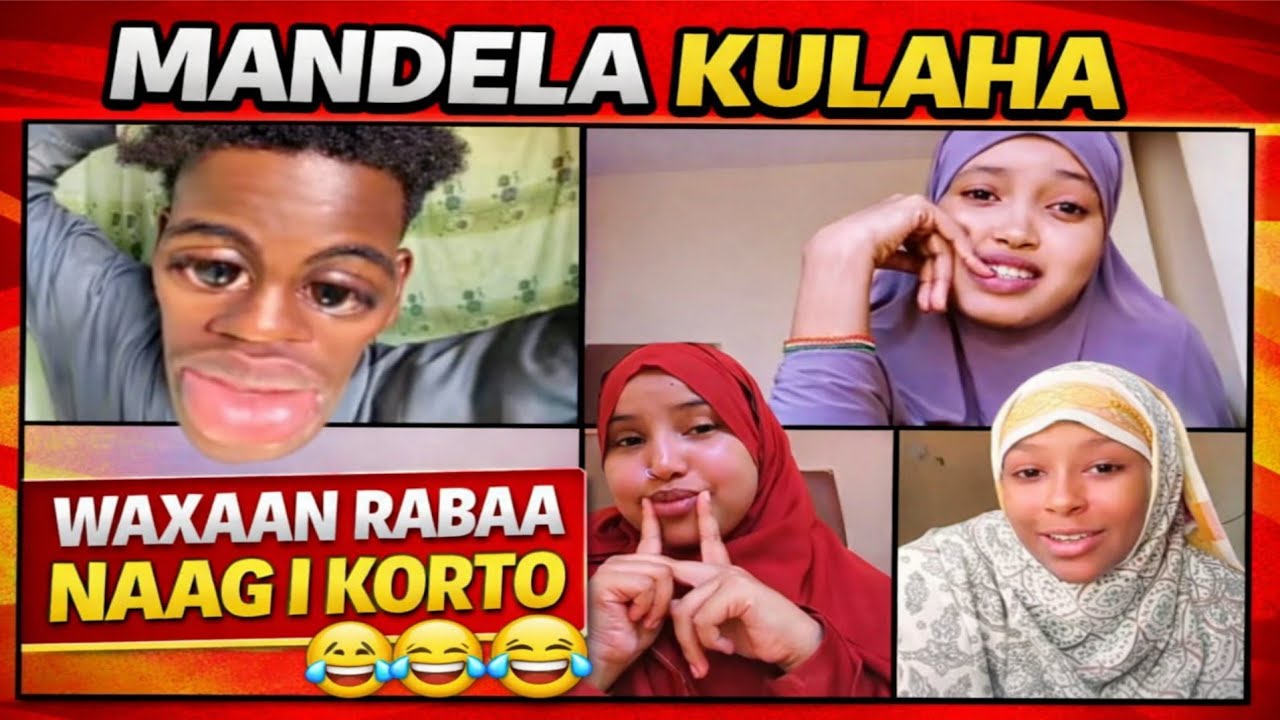 MANDELA KULAHA WAXAAN RABAA NAAG I KORTO 🤣🤣😂😂