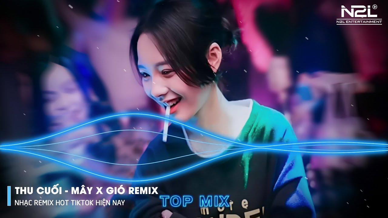 Thu Cuối Remix - Là Anh Remix - Mây Remix - Đã Từ Rất Lâu Rồi - Cùng đi cùng đi ngàn năm về sau....