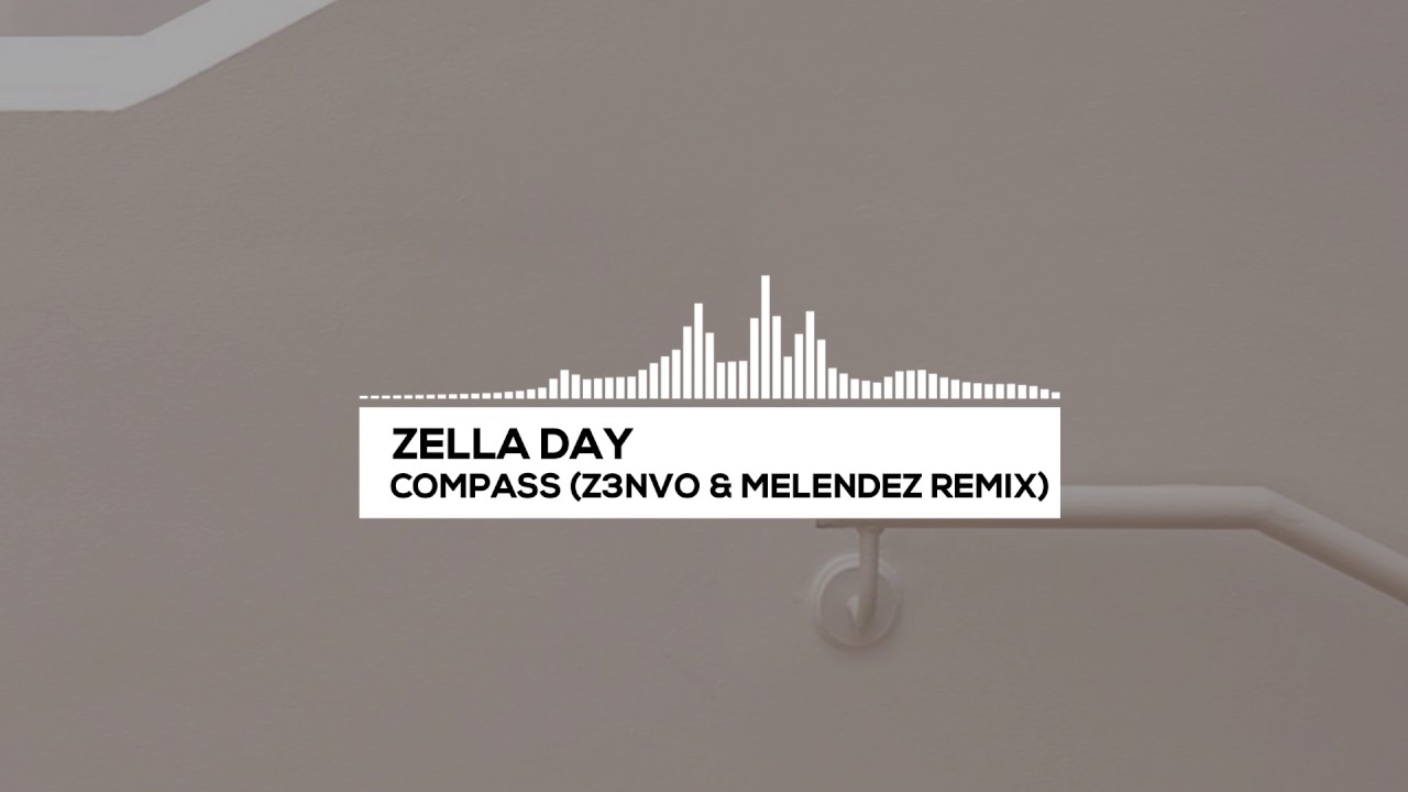 Zella Day - Compass (Z3NVO & Melendez Remix)