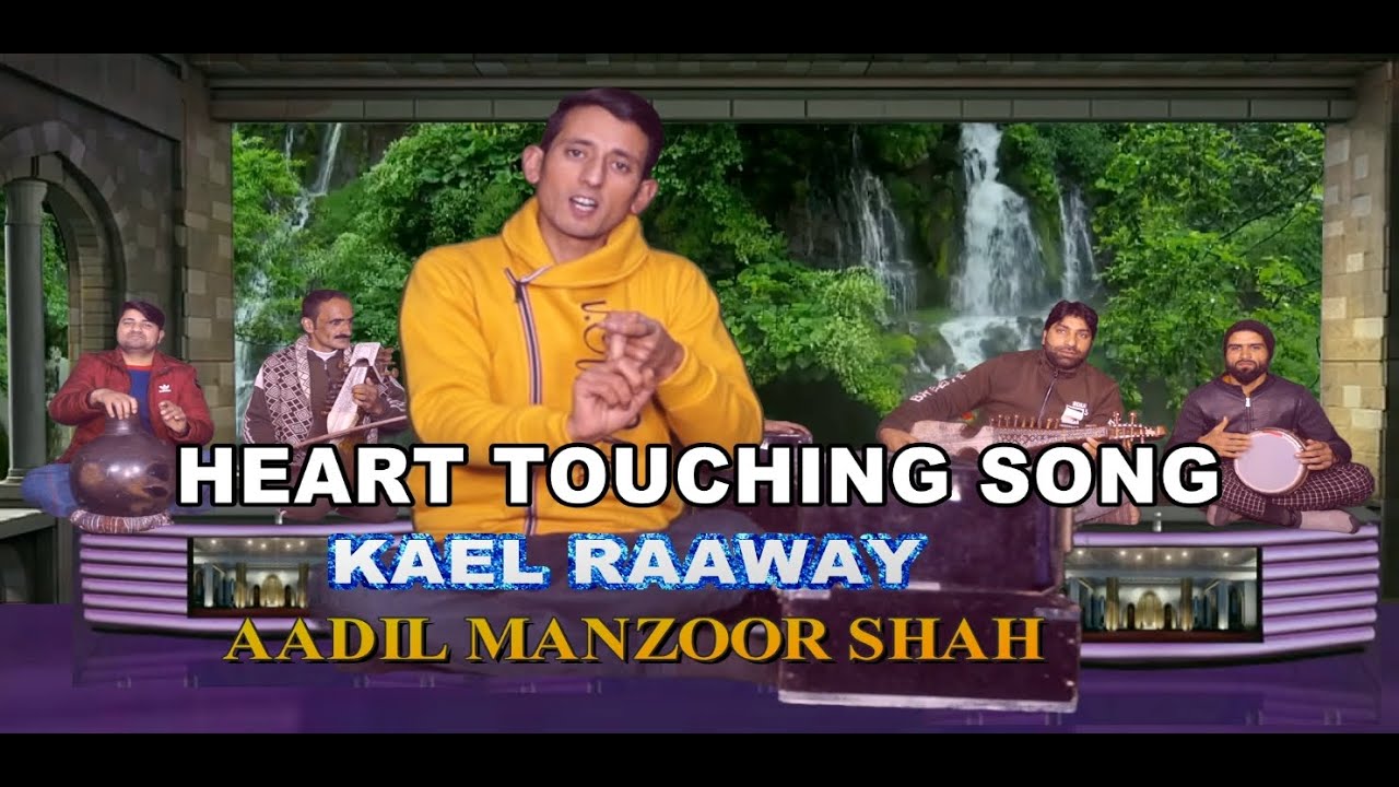 HEART TOUCHING SONG BY AADIL MANZOOR SHAH | KAEL RAAWAY