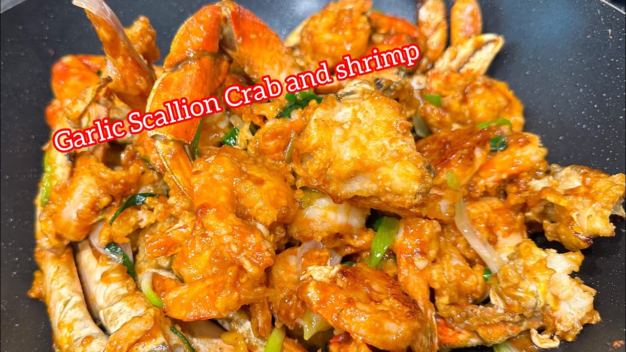 Garlic Scallion Crab and Shrimp