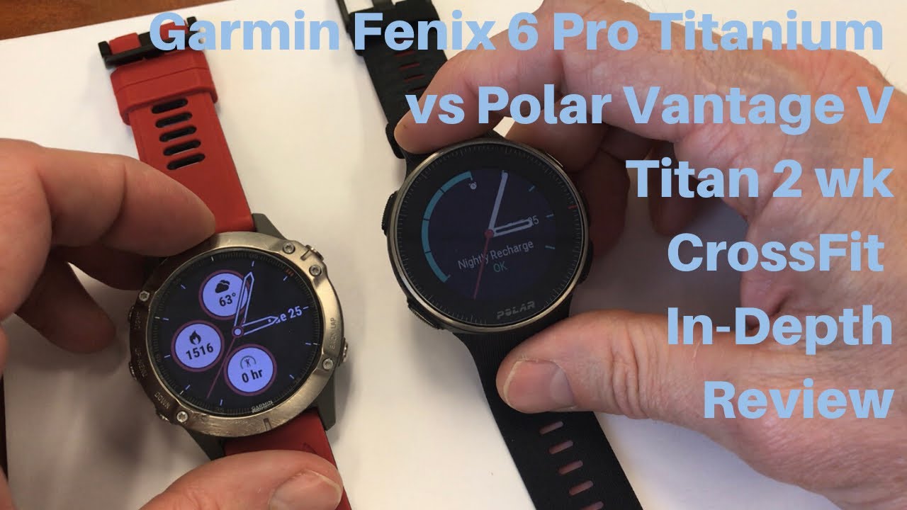 Garmin Fenix 6 Pro Titanium vs Polar Vantage V Titan 2wk Review for CrossFit/HIIT FitGearHunter.com