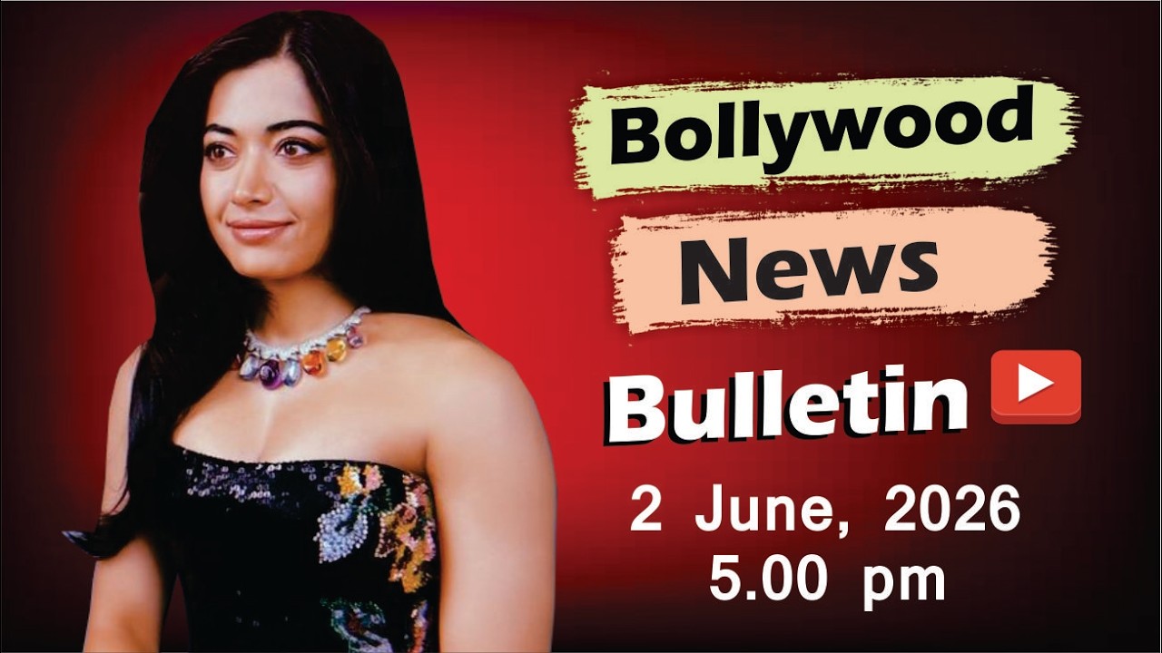 Bollywood Latest News | Rashmika Mandanna | Alia Bhatt | Kriti Sanon | Salman | 2 June 2026 | 5 Pm