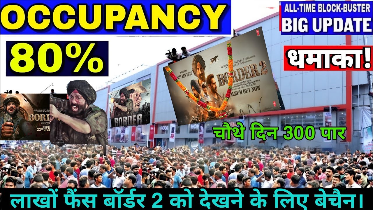 Border 2 Breaks Records! 80% Occupancy & 300+ Crore on Day 4! | Border 2 Box Office Update|