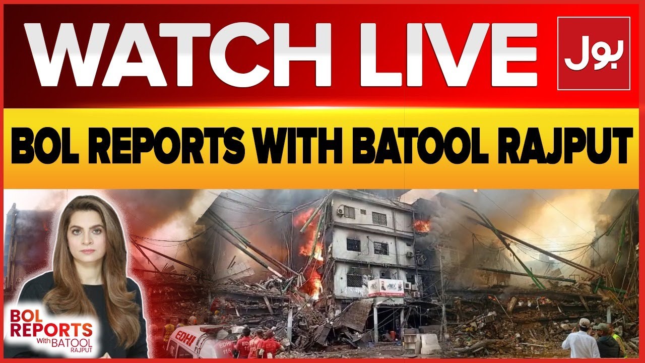 Live: BOL Reports With Batool Rajput | Karachi Gul Plaza Fire | Massive Destruction | BOL News