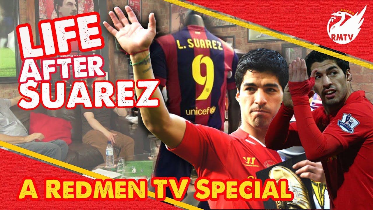 Life After Luis Suarez  |  A Redmen TV SPECIAL