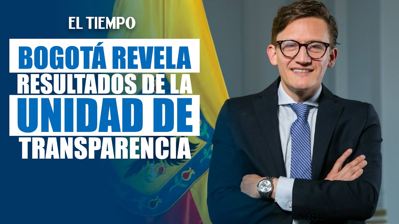 Bogotá revela resultados de su Unidad de Transparencia | EL TIEMPO