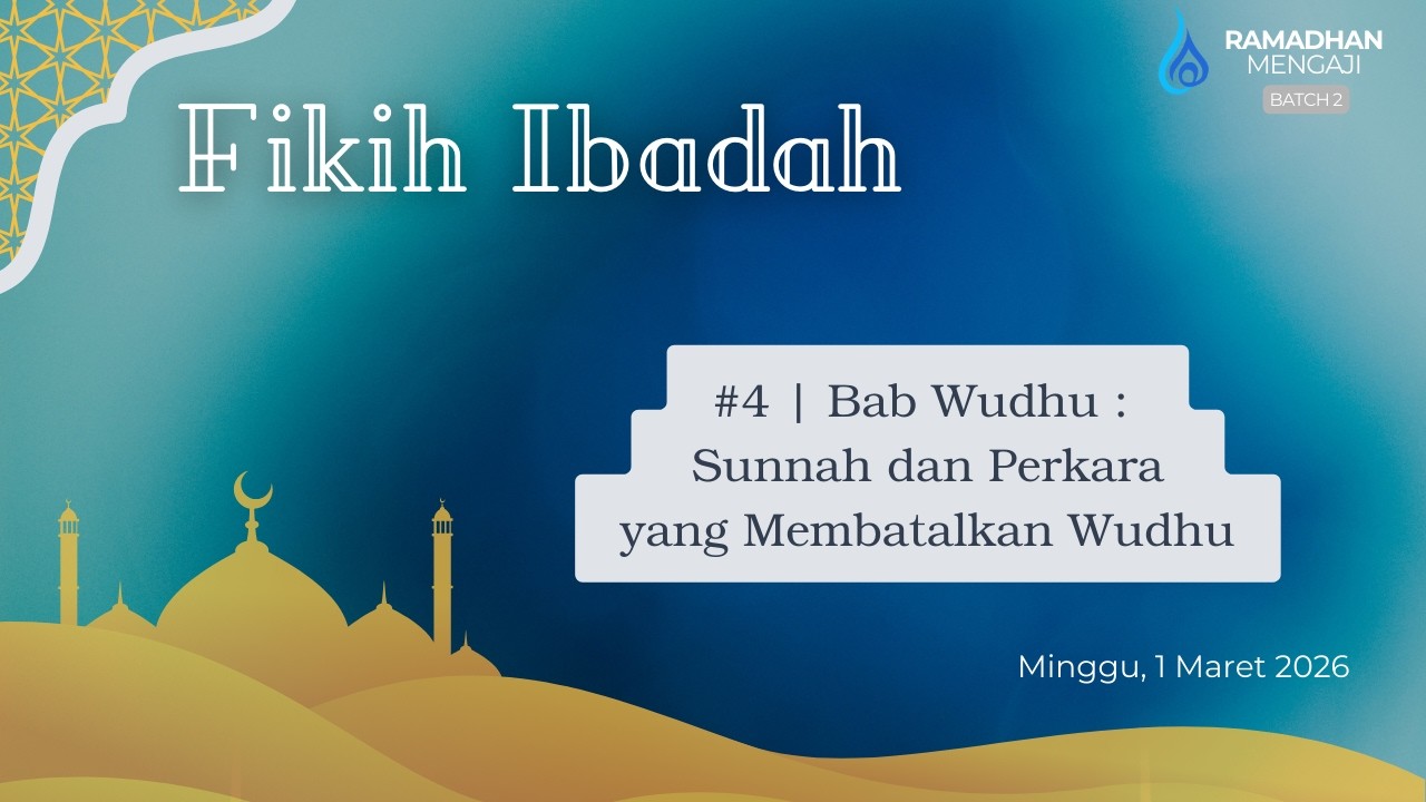 Fikih Ibadah #4 | Bab Wudhu :  Sunnah dan Perkara yang Membatalkan Wudhu