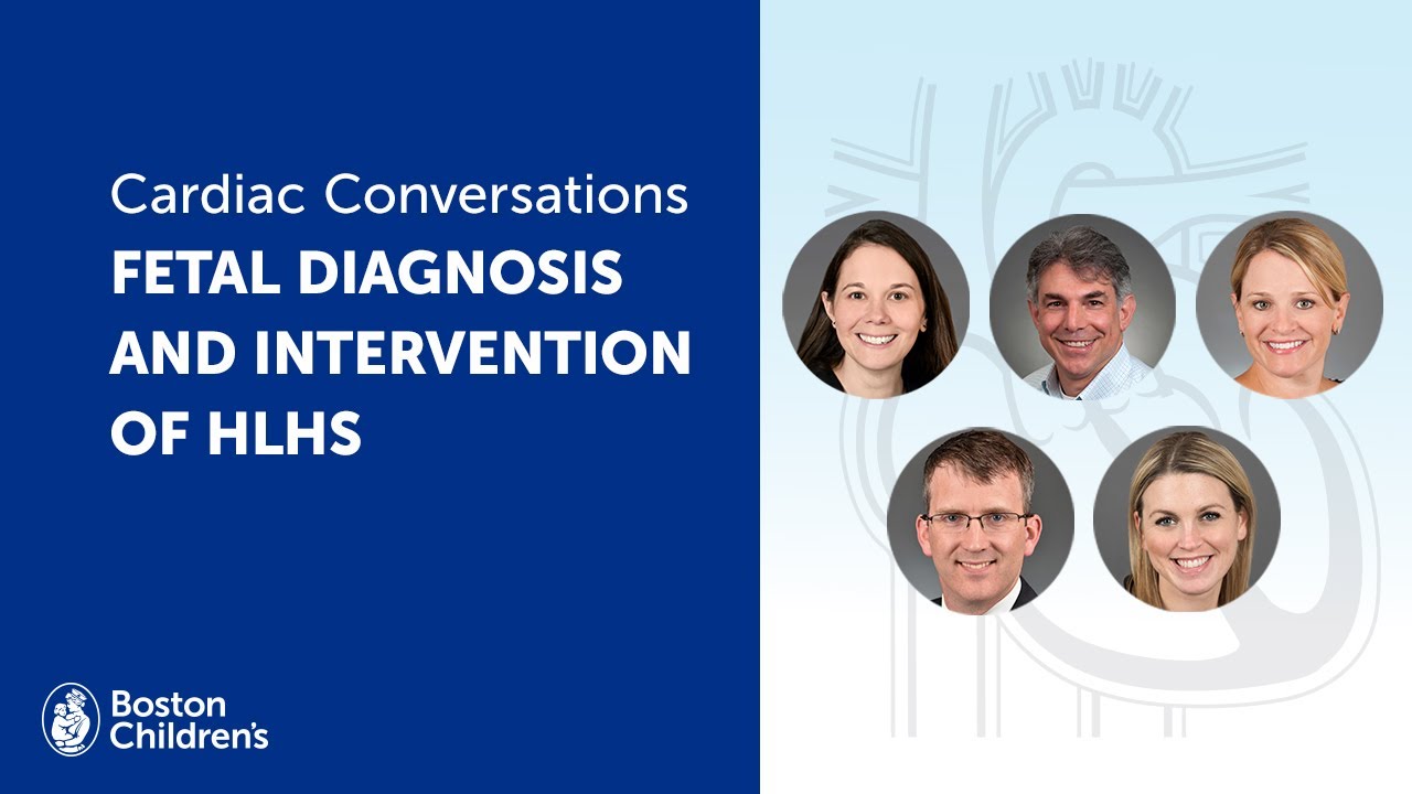 Cardiac Conversations: Fetal diagnosis and intervention of HLHS | Boston Children’s Hospital