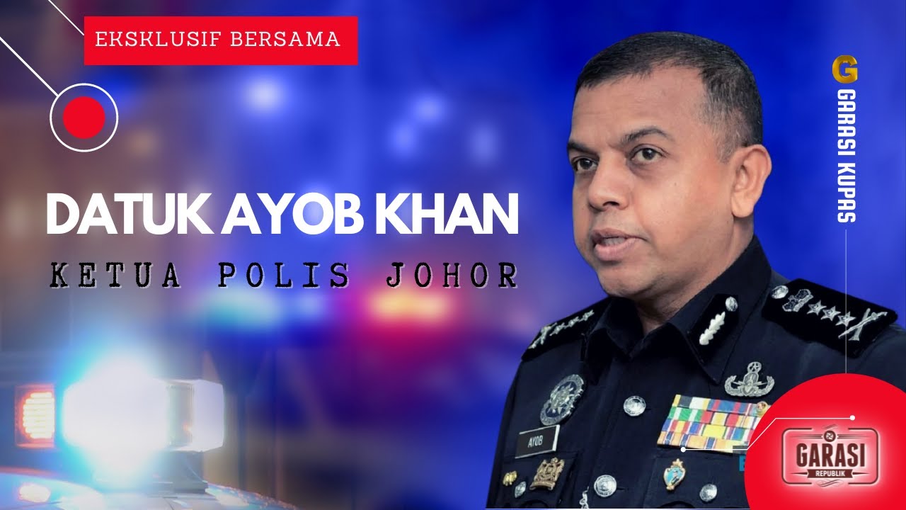Eksklusif Bersama Datuk Ayob Khan, Ketua Polis Johor