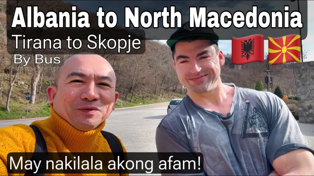 Albania to North Macedonia | Tirana to Skopje by Bus | May nakilala akong afam | Christian Lou Vlogs