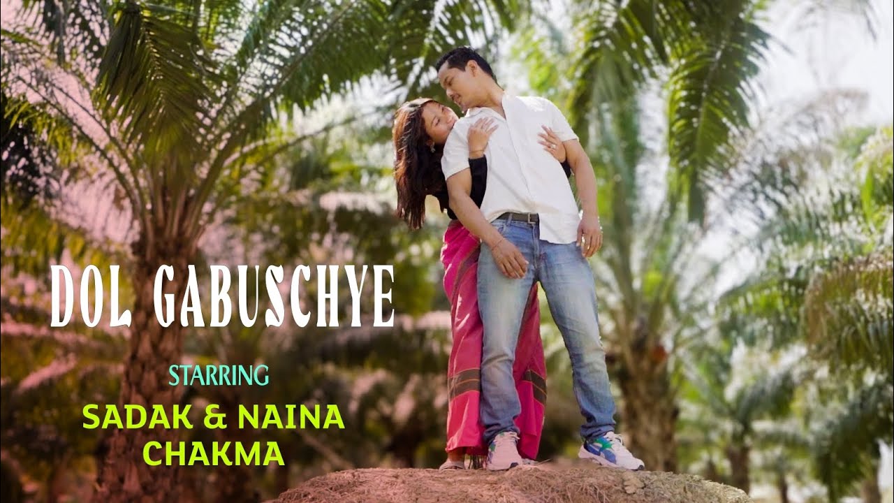 DOL GABUSCHYE || SADAK & NAINA CHAKMA || CHAKMA ROMANTIC SONG 2025