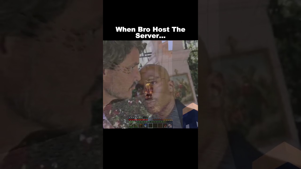 When bro hosts the Minecraft server