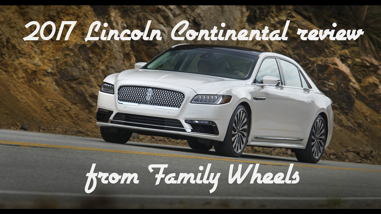 Обзор Lincoln Continental 2017 года от Family Wheels
