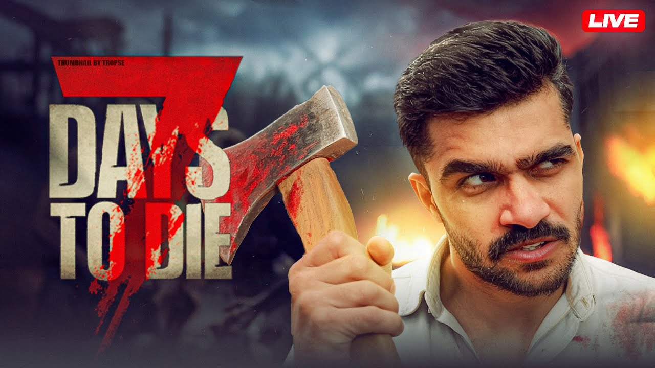 आज घर और इज्जत दोनों बचाना है   | 7D2D | Day 11