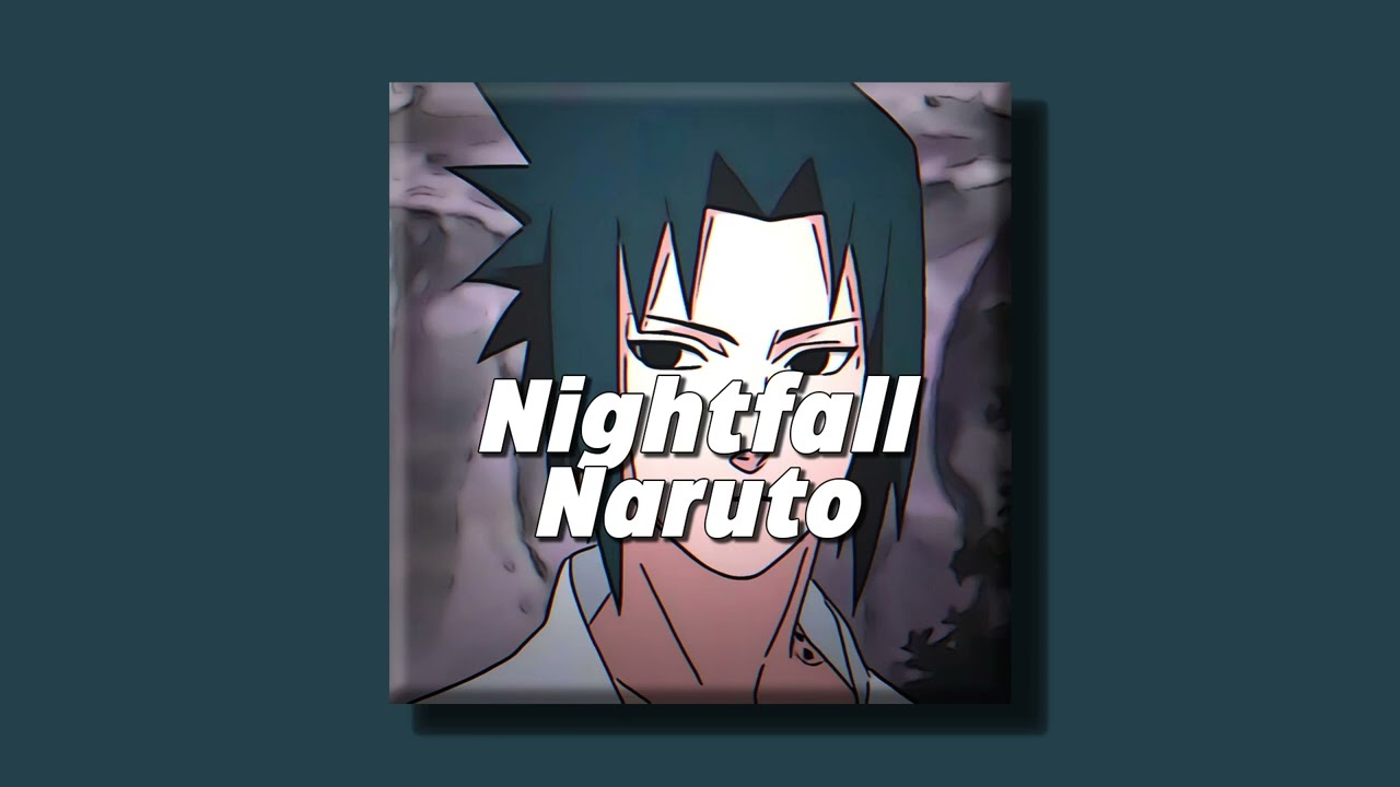 Nightfall - Naruto (slowed + reverb)
