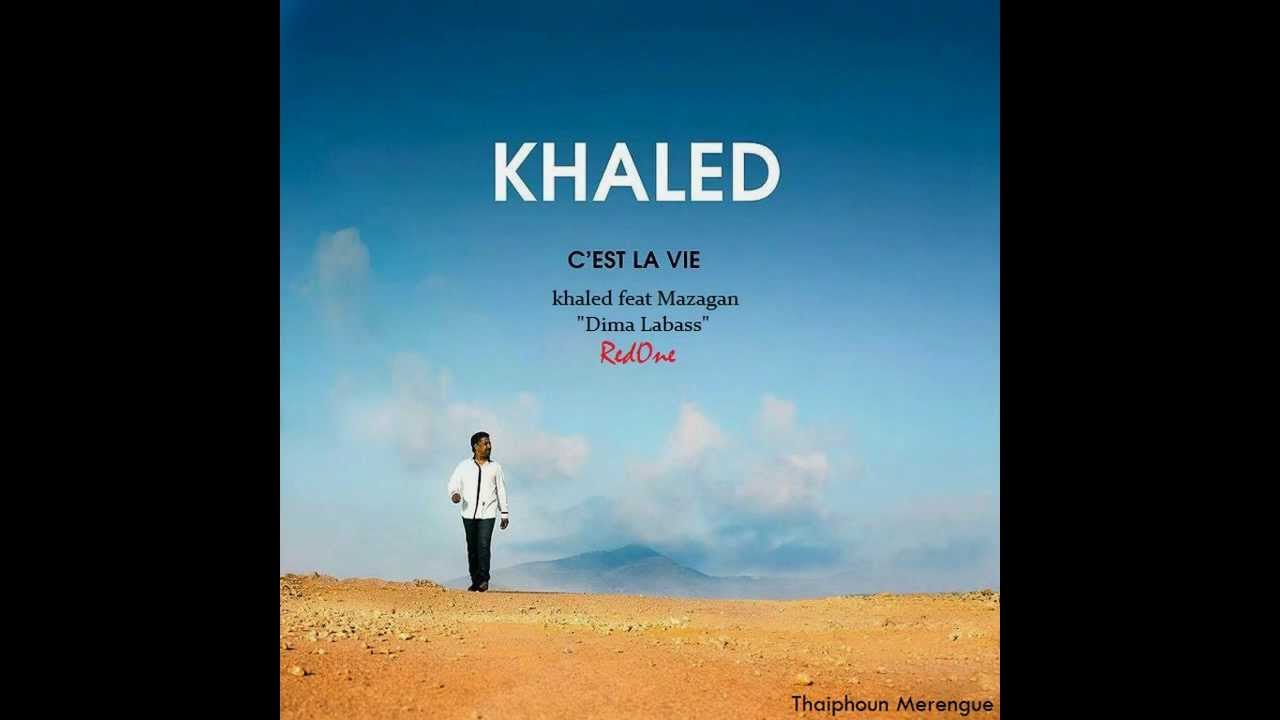Khaled   Dima Labass Feat Mazagan 2012 C'est la vie By {TM}