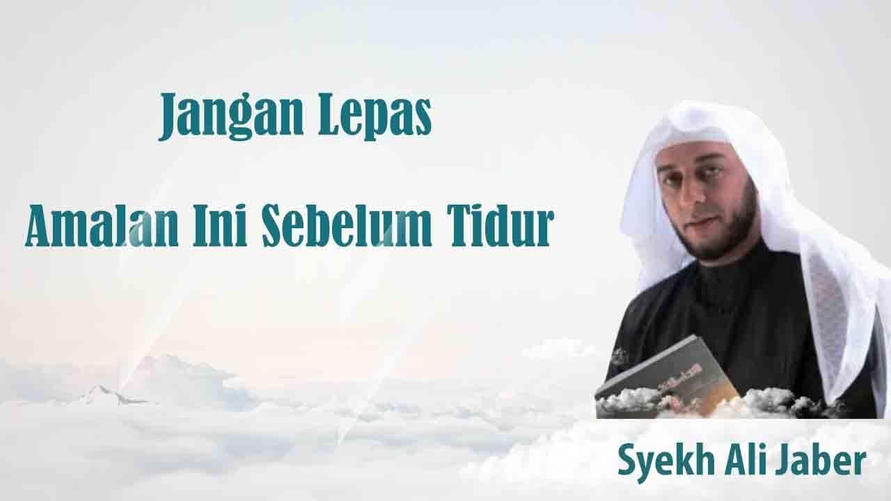 Adab Sebelum Tidur Menurut Rasulullah SAW -  Amalan Syekh Ali Jaber