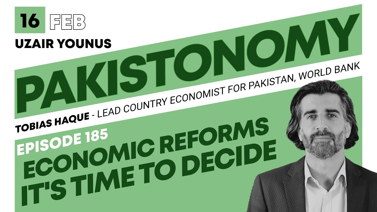 Deciding on Economic Reforms After Elections | World Bank and Pakistan | Tobias Haque | Ep 185