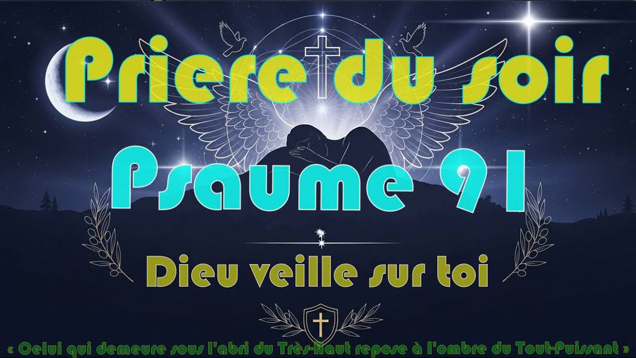 Psaume 91 : Prière Puissante de Protection Divine - Dieu Veille sur Ton Sommeil Cette Nuit
