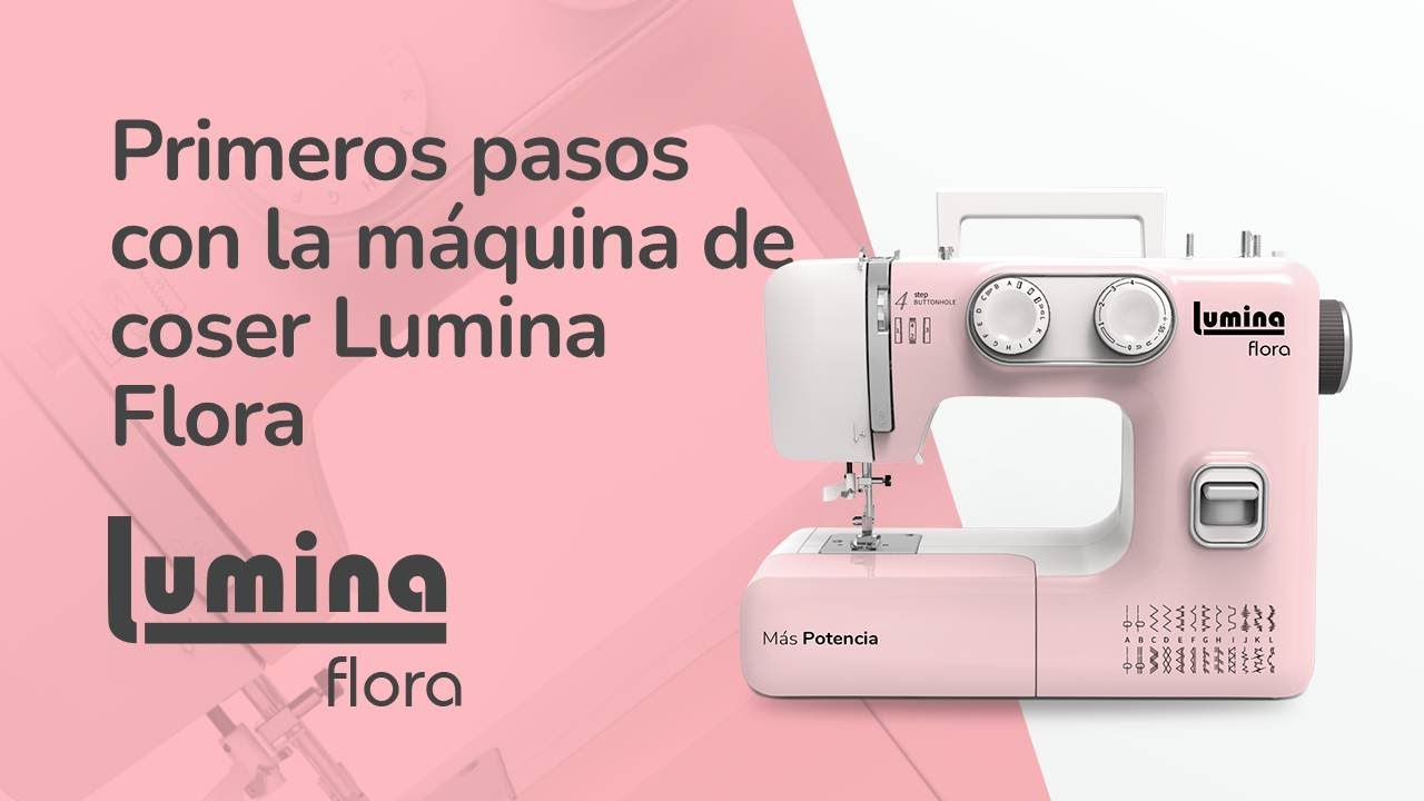 TUTORIAL: Primeros Pasos Con La M&aacute;quina De Coser Lumina Flora #maquinadecoser #costura