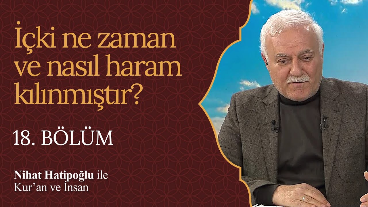 İslam'da İçki İçmenin Hükmü | Nihat Hatipoğlu ile Kur'an ve İnsan (18. Bölüm)