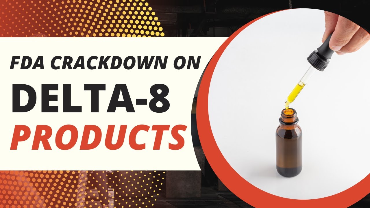 FDA Crackdown on Delta-8 Products