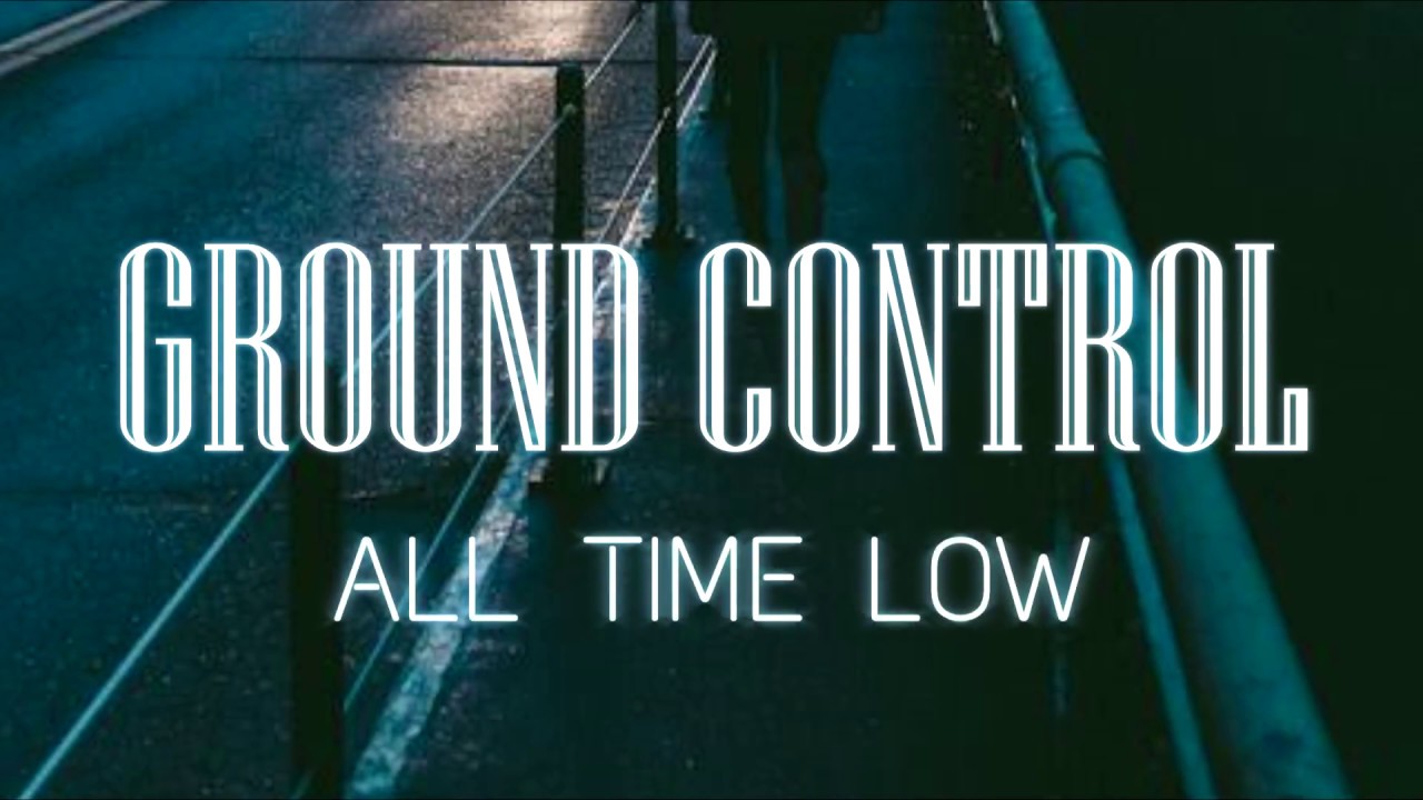 All Time Low - Ground Control Lyrics Video