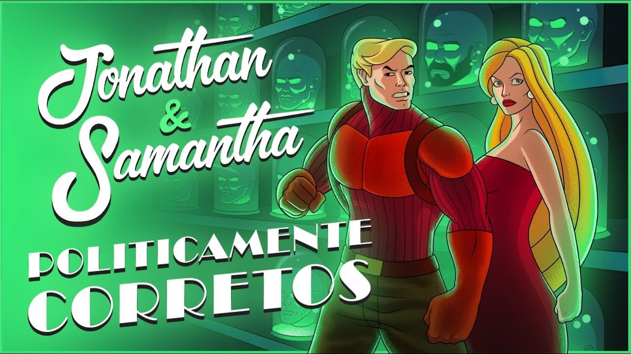 Jonathan & Samantha Politicamente Corretos