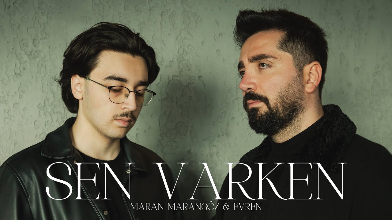 Maran Marang&ouml;z & Evren - Sen Varken (Official Music Video)