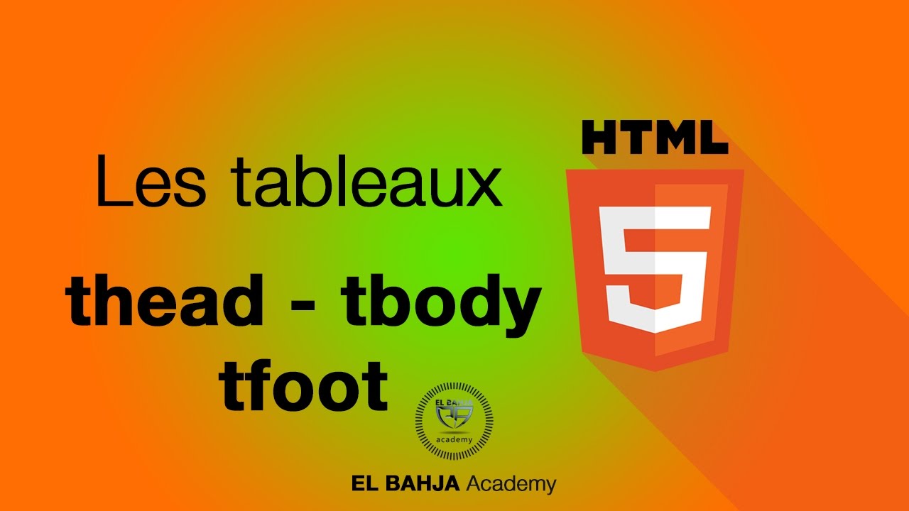 34 - HTML: Les tableaux (tbody - thead - tfoot)