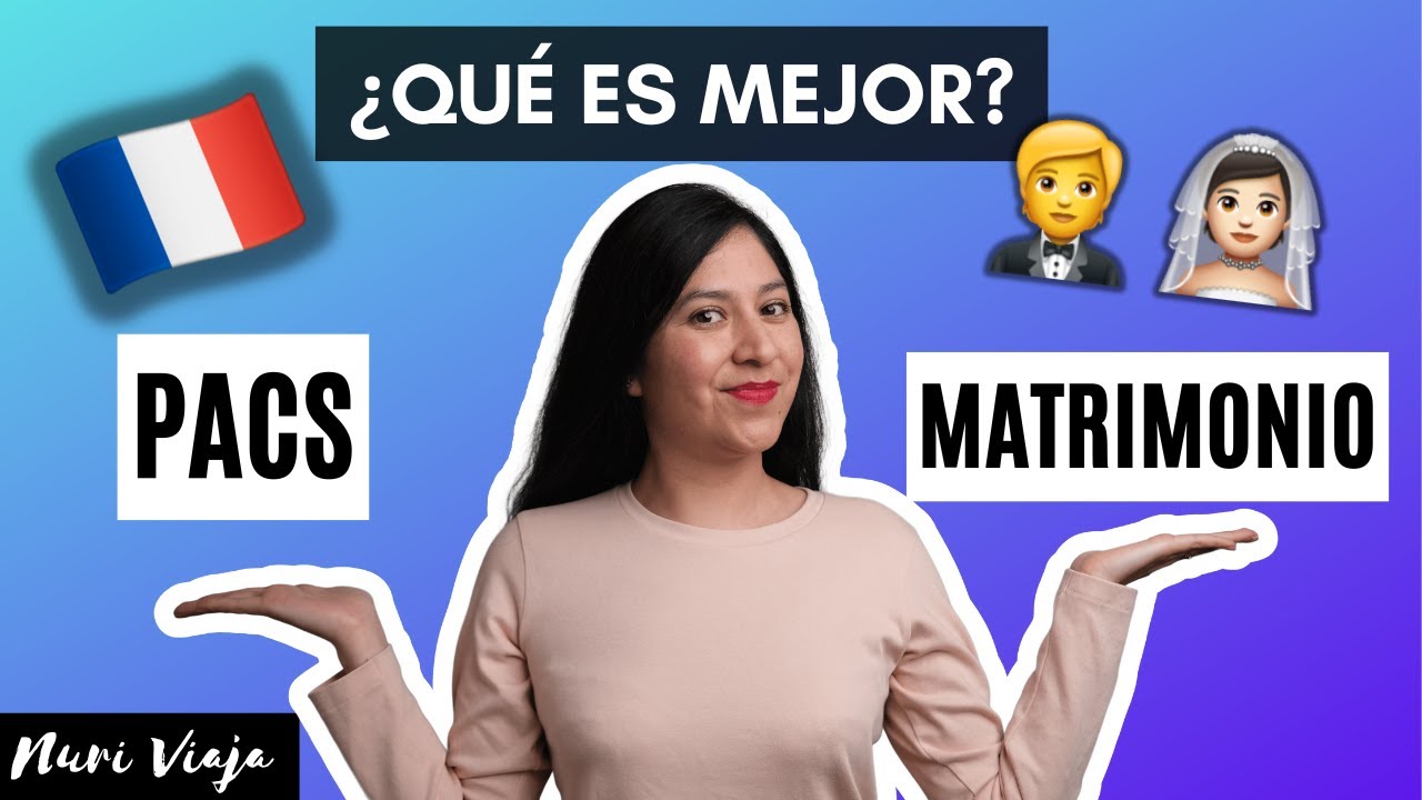 🇫🇷 ❤️Matrimonio o PACS: ¿Qué escoger, cuál es mejor? | Trámites Francia