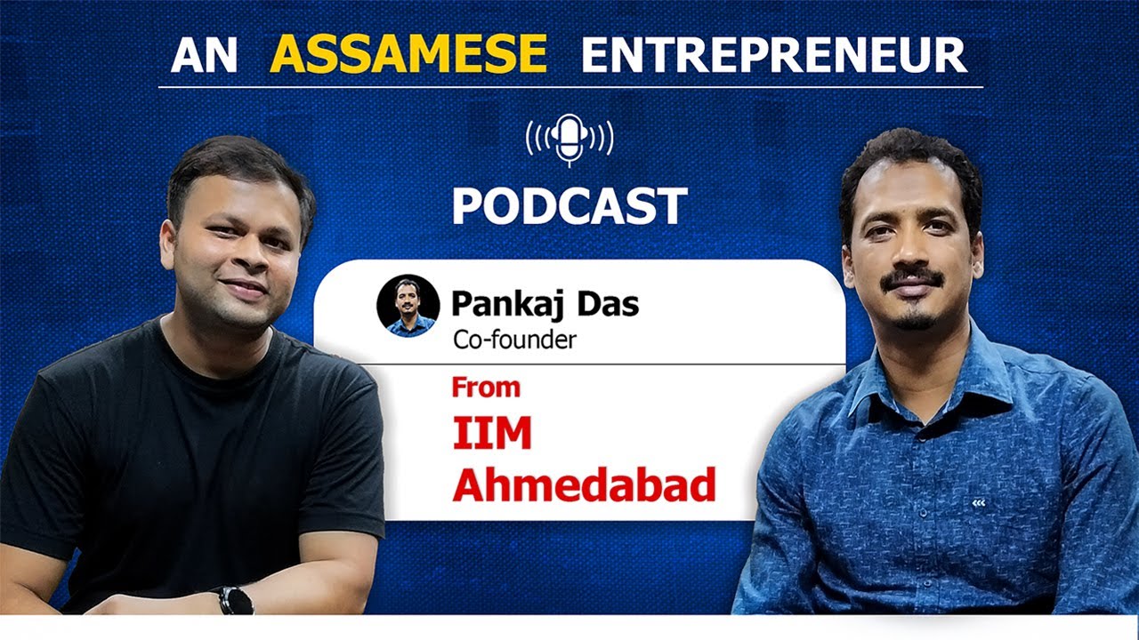 An Assamese Entrepreneur speaks on Education, Startup, Finances, Business Opportunities in Assam.