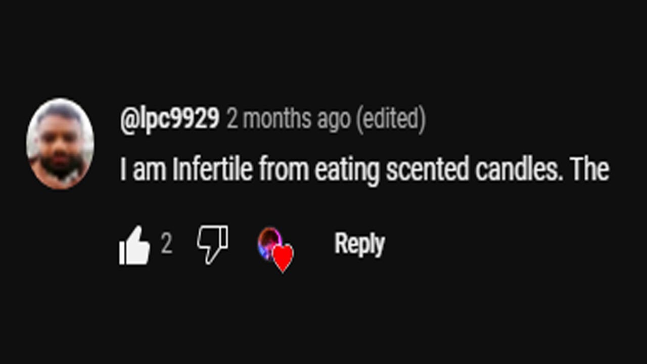 He Is Infertile From Eating Scented Candles. The