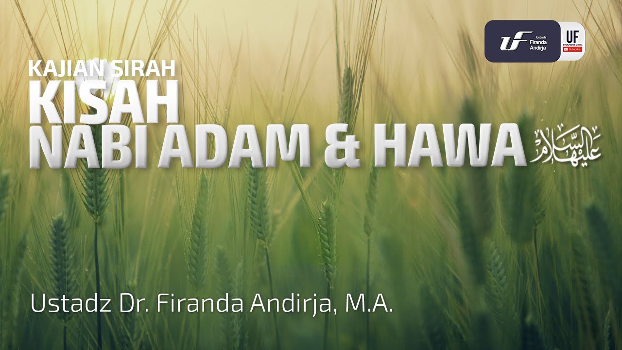 Kisah Nabi Adam dan Hawa عَلَيْهِ ٱلسَّلَامُ- Ustadz Dr. Firanda Andirja, M.A.