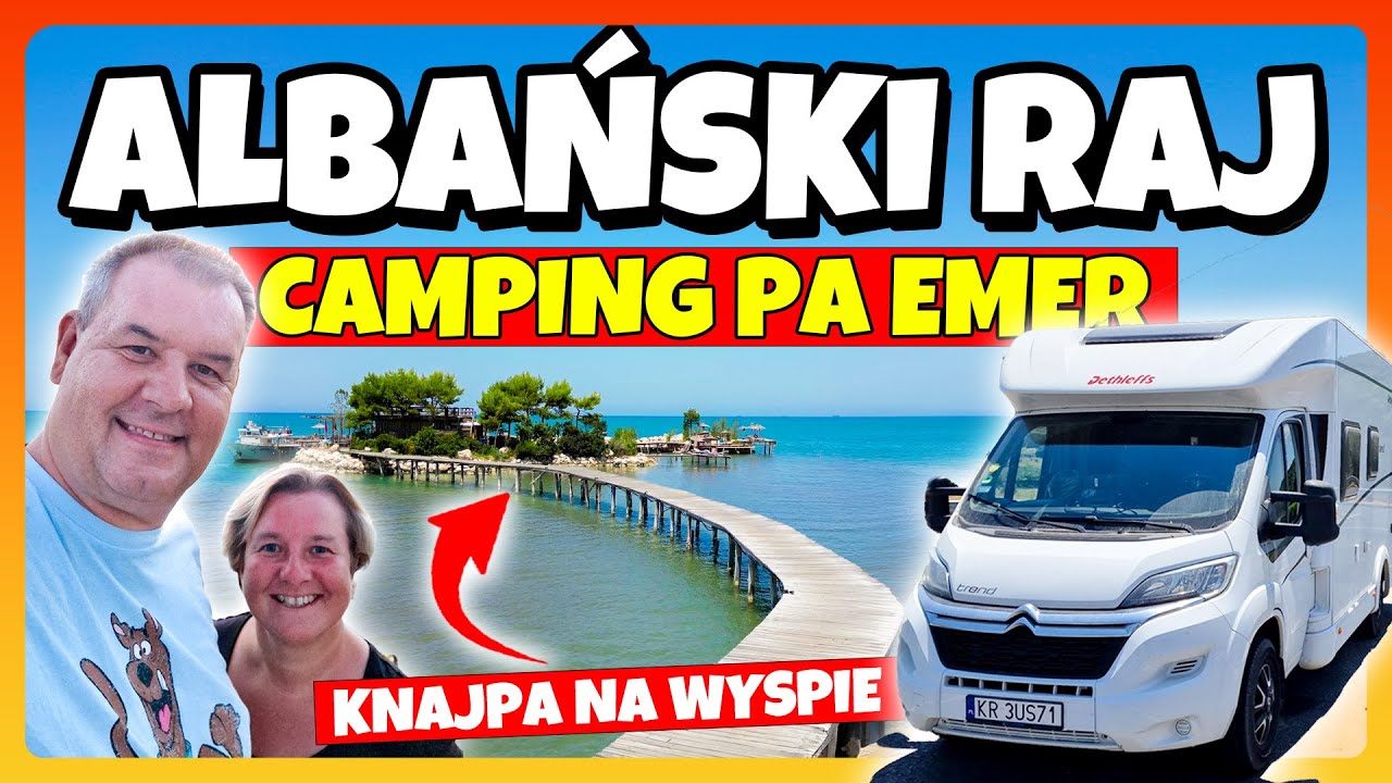 ALBAŃSKI RAJ za 39 Euro / Zostaliśmy Tu Dłużej / Camping PA EMER / Knajpa Na Wyspie.