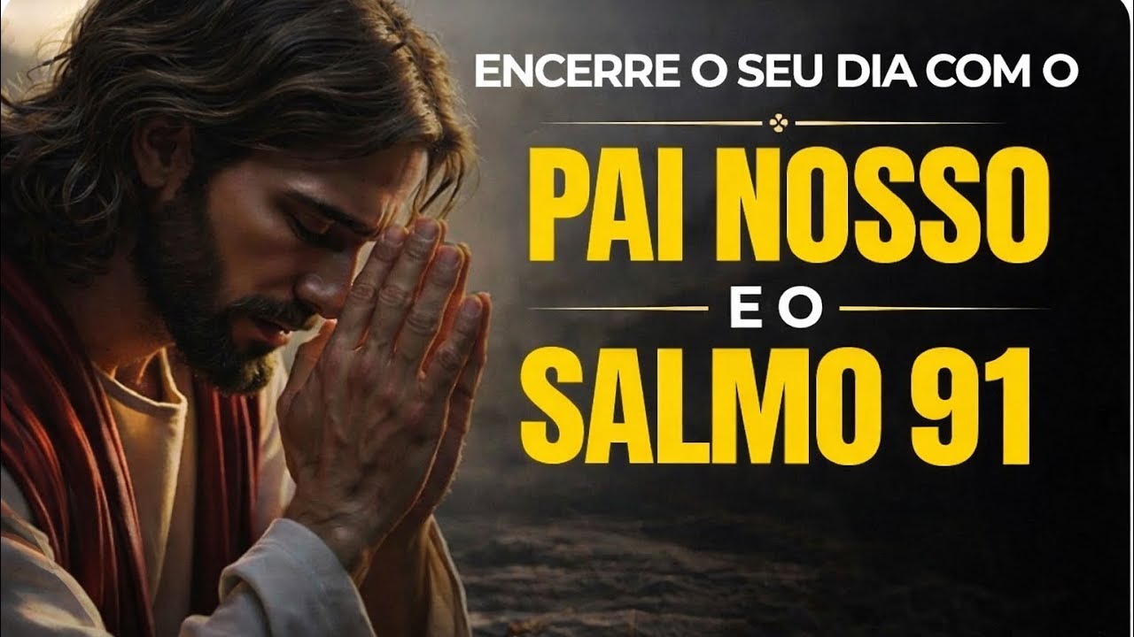 ORAÇÃO DA NOITE MAIS PODEROSA | Pai Nosso + Salmo 91 | Durma Protegido e em Paz Profunda