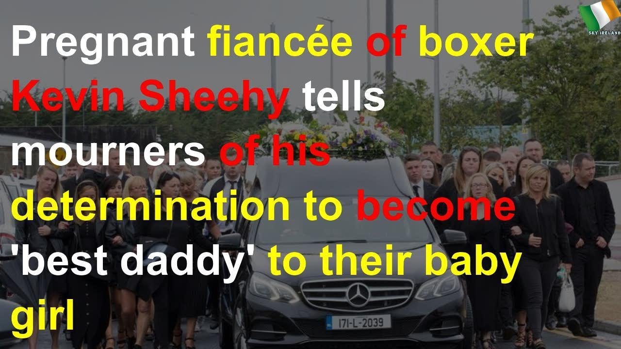 Boxer Kevin Sheehy's fiancée pays him an emotional tribute