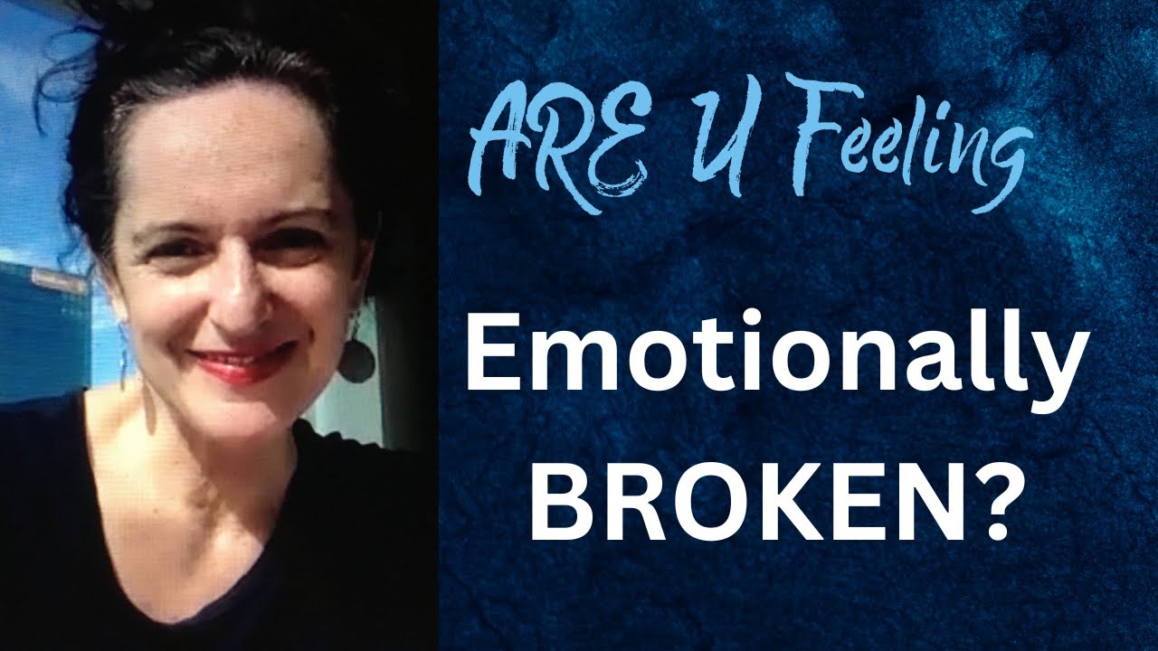 ARE YOU Feeling Emotionally Broken?