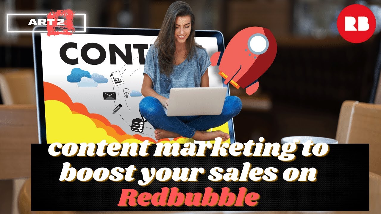 Quick tips for using content marketing to boost your sales on Redbubble